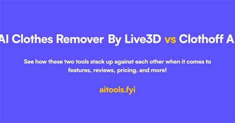 AI Clothes Remover By Live3D vs Clothoff AI.